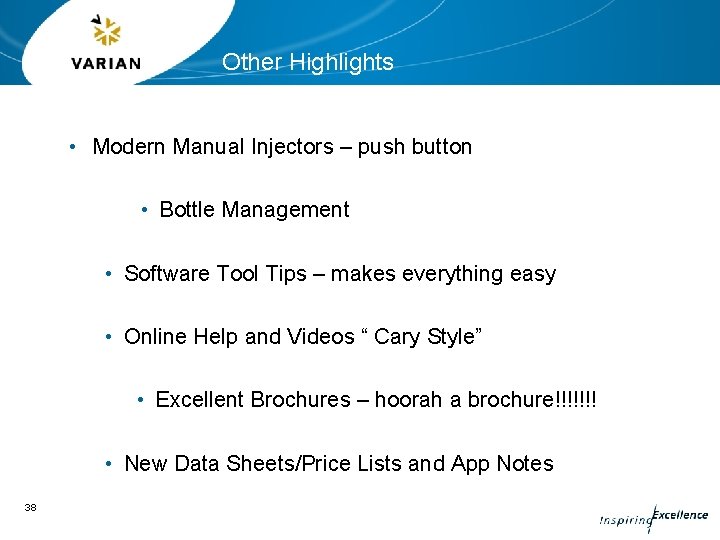 Other Highlights • Modern Manual Injectors – push button • Bottle Management • Software