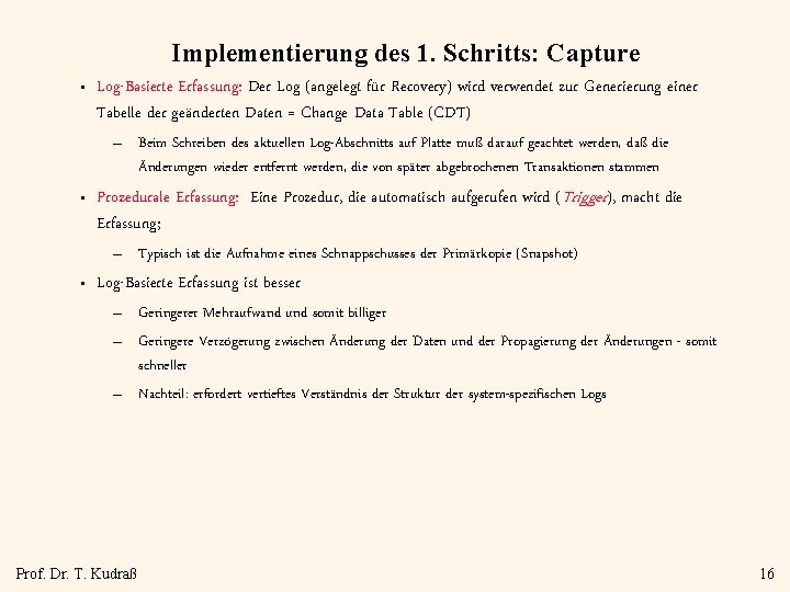 Implementierung des 1. Schritts: Capture • Log-Basierte Erfassung: Der Log (angelegt für Recovery) wird