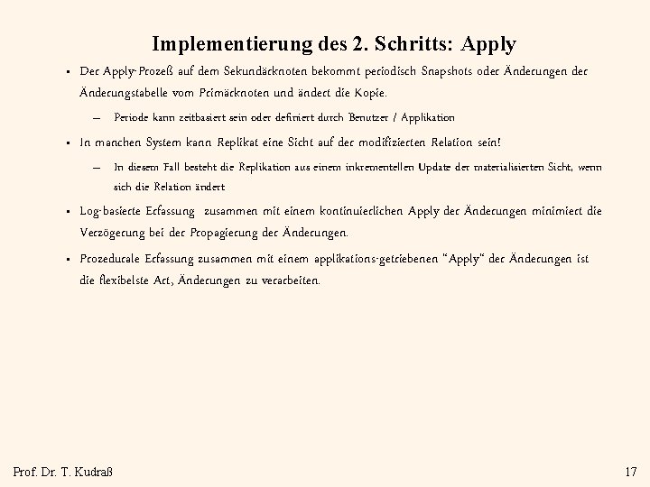 Implementierung des 2. Schritts: Apply • Der Apply-Prozeß auf dem Sekundärknoten bekommt periodisch Snapshots