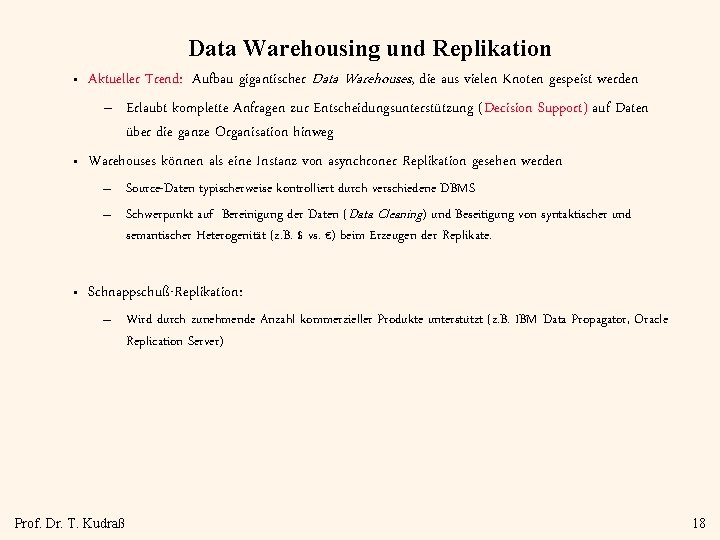 Data Warehousing und Replikation • • Aktueller Trend: Aufbau gigantischer Data Warehouses, die aus