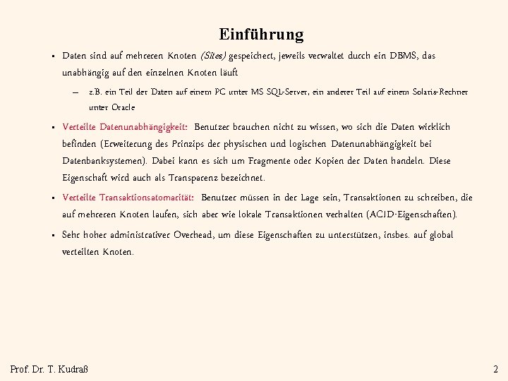 Einführung • Daten sind auf mehreren Knoten (Sites) gespeichert, jeweils verwaltet durch ein DBMS,