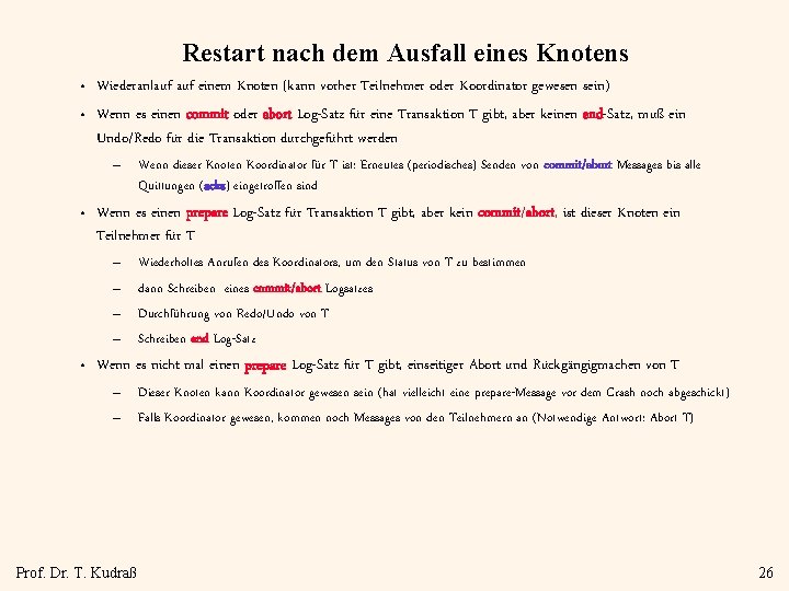 Restart nach dem Ausfall eines Knotens • • Wiederanlauf einem Knoten (kann vorher Teilnehmer