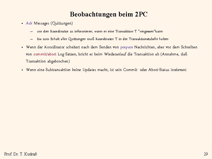 Beobachtungen beim 2 PC • Ack Messages (Quittungen) – um den Koordinator zu informieren,