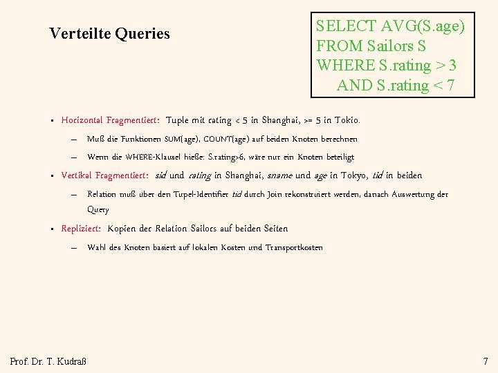 Verteilte Queries • SELECT AVG(S. age) FROM Sailors S WHERE S. rating > 3