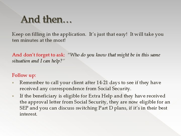And then… Keep on filling in the application. It’s just that easy! It will