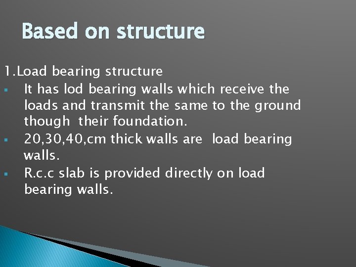 Based on structure 1. Load bearing structure § It has lod bearing walls which