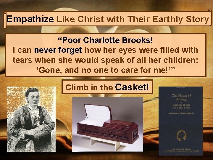 Empathize Like Christ with Their Earthly Story “Poor Charlotte Brooks! I can never forget