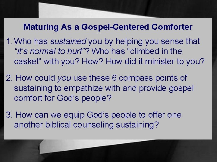 Maturing As a Gospel-Centered Comforter 1. Who has sustained you by helping you sense