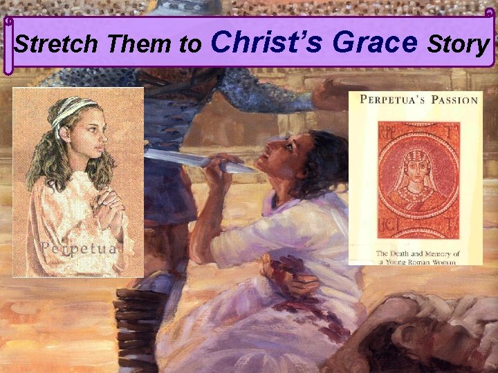 Stretch Them to Christ’s Grace Story 