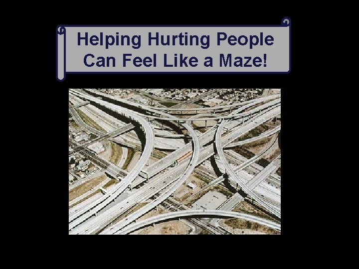 Helping Hurting People Can Feel Like a Maze! 