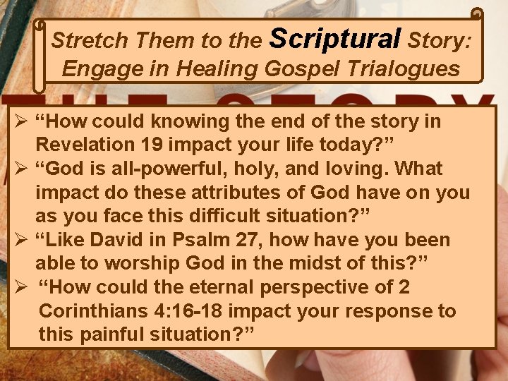 Stretch Them to the Scriptural Story: Engage in Healing Gospel Trialogues Ø “How could