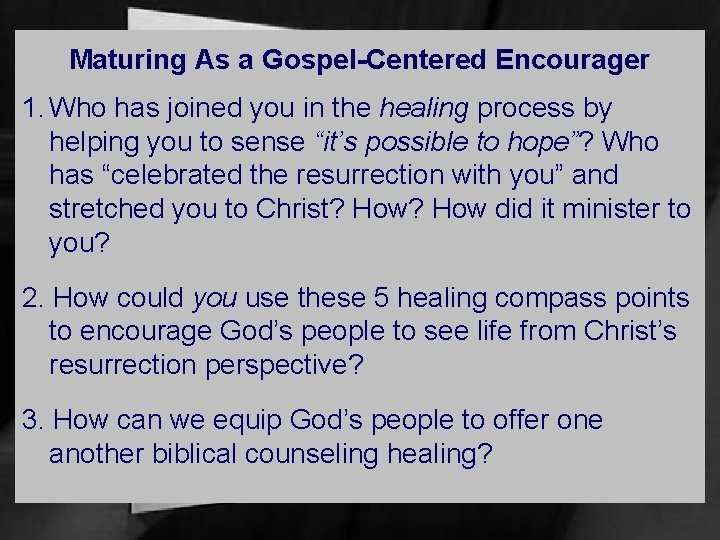 Maturing As a Gospel-Centered Encourager 1. Who has joined you in the healing process