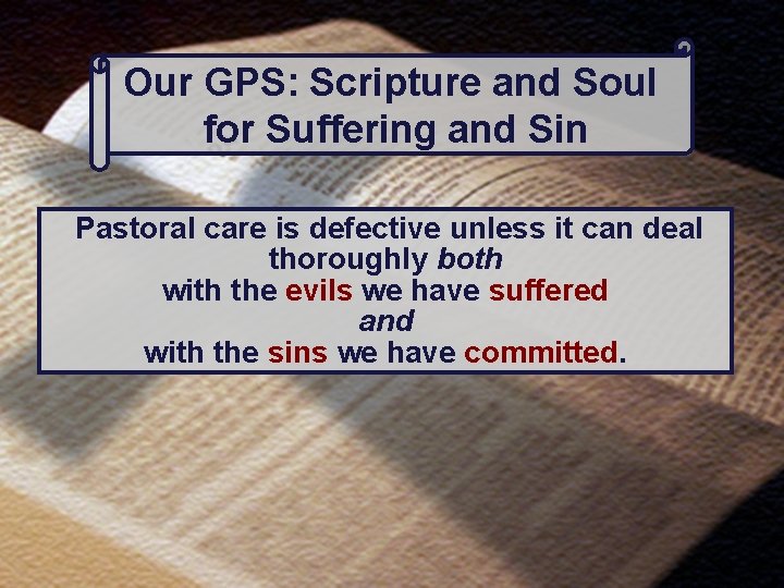 Our GPS: Scripture and Soul for Suffering and Sin Pastoral care is defective unless