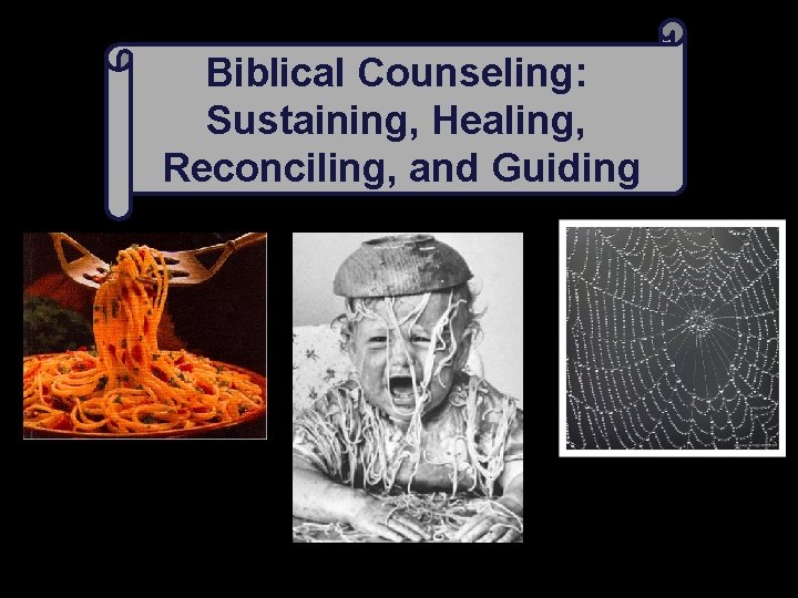 Biblical Counseling: Sustaining, Healing, Reconciling, and Guiding 