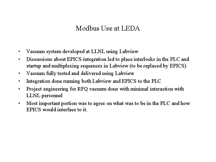 Modbus Use at LEDA • • • Vacuum system developed at LLNL using Labview