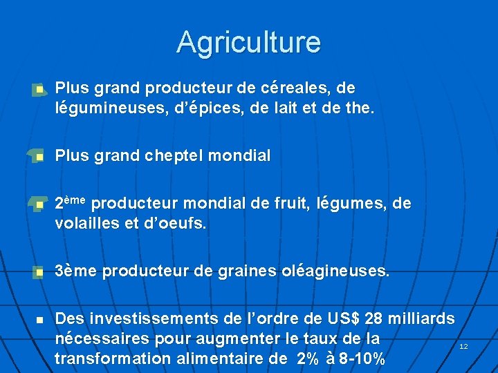 Agriculture n n n Plus grand producteur de céreales, de légumineuses, d’épices, de lait