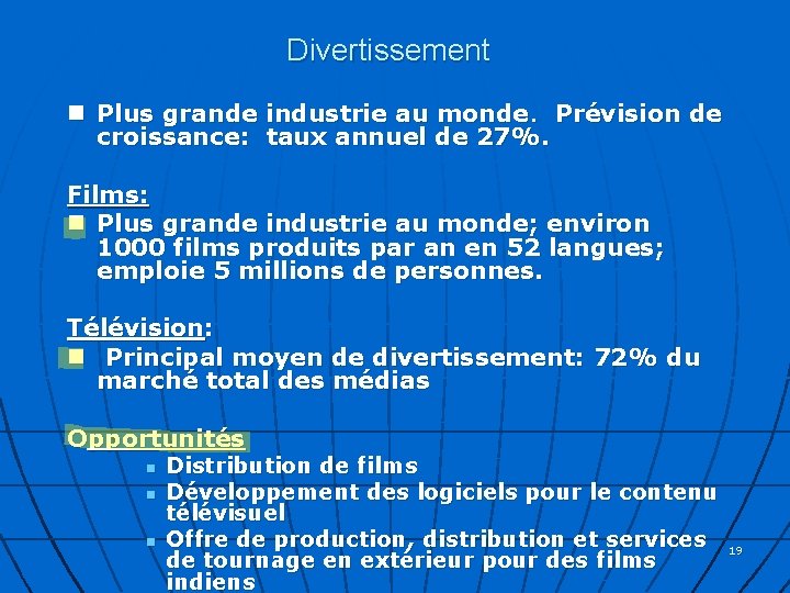 Divertissement n Plus grande industrie au monde. Prévision de croissance: taux annuel de 27%.