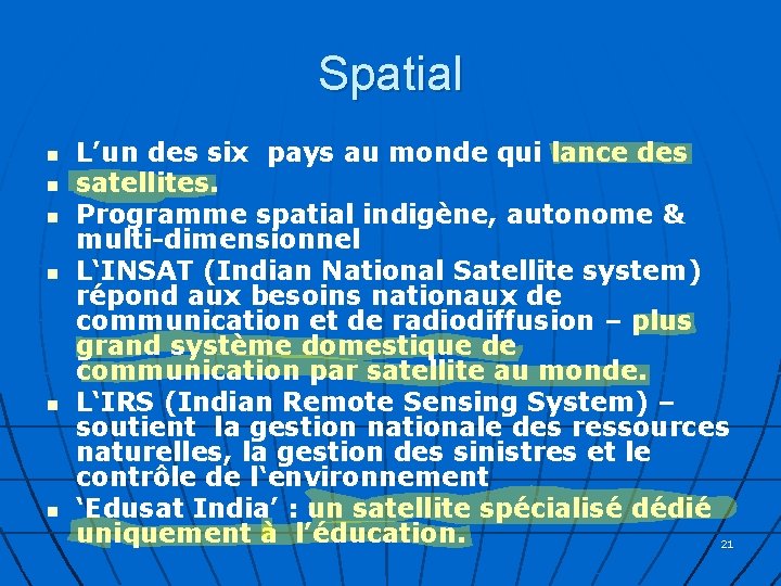 Spatial n n n L’un des six pays au monde qui lance des satellites.
