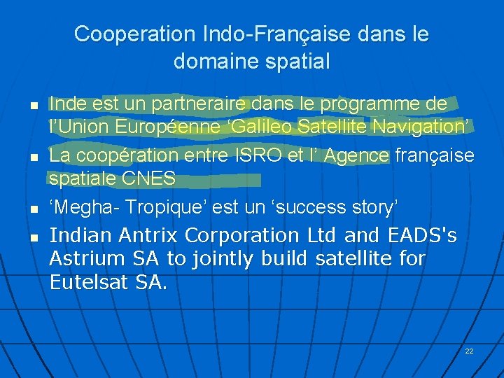 Cooperation Indo-Française dans le domaine spatial n n Inde est un partneraire dans le