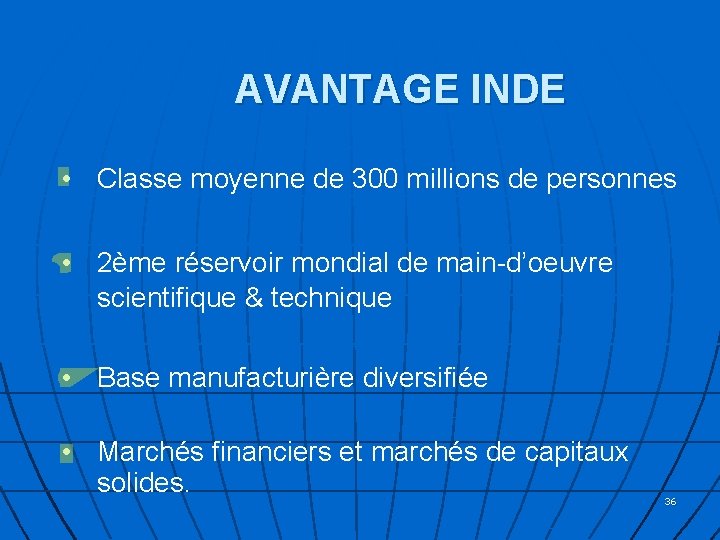 AVANTAGE INDE • Classe moyenne de 300 millions de personnes • 2ème réservoir mondial