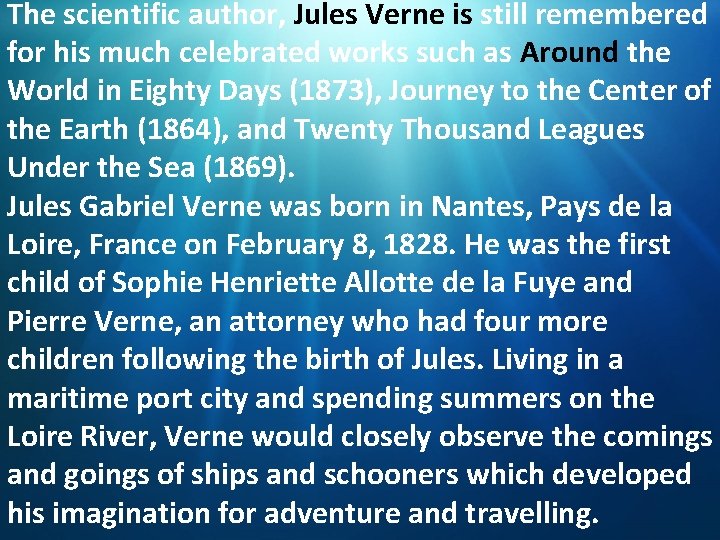 The scientific author, Jules Verne is still remembered for his much celebrated works such