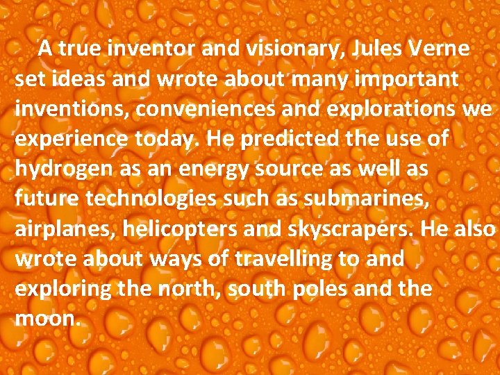A true inventor and visionary, Jules Verne set ideas and wrote about many important