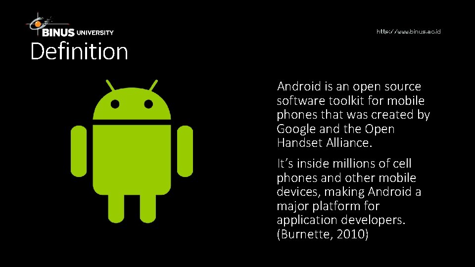 Definition http: //www. binus. ac. id Android is an open source software toolkit for