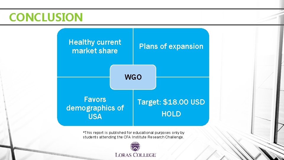 CONCLUSION Healthy current market share Plans of expansion WGO Favors demographics of USA Target: