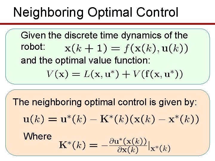 Neighboring Optimal Control Given the discrete time dynamics of the robot: and the optimal