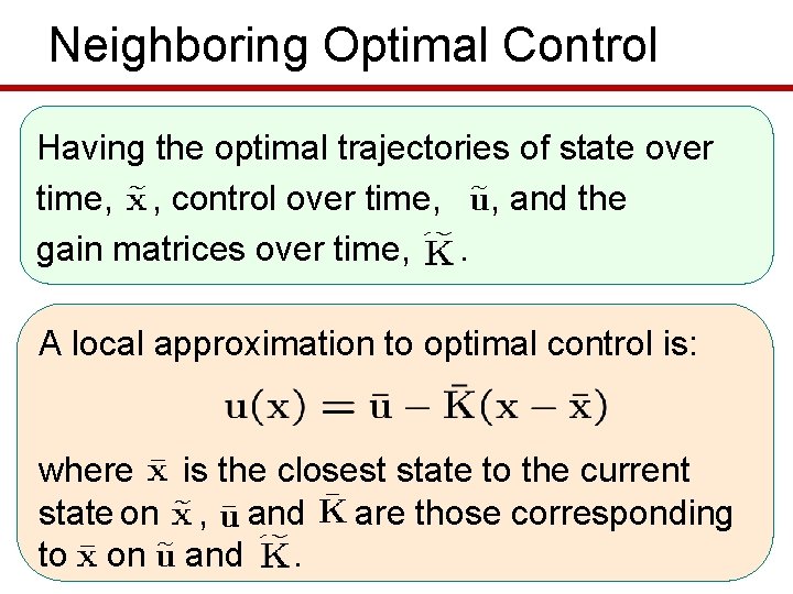 Neighboring Optimal Control Having the optimal trajectories of state over time, , control over