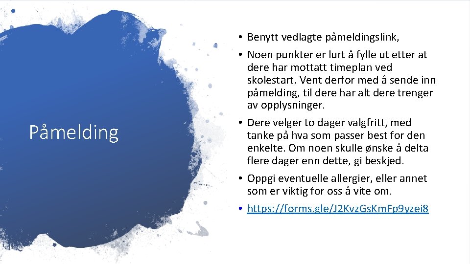 Påmelding • Benytt vedlagte påmeldingslink, • Noen punkter er lurt å fylle ut etter