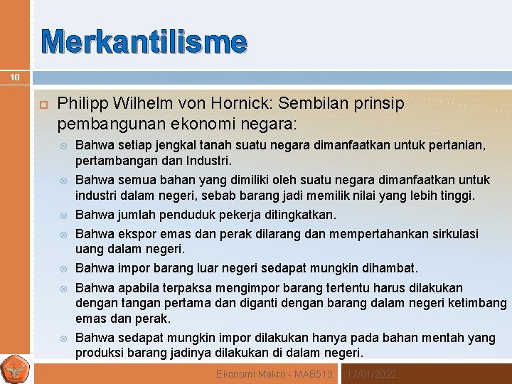 Merkantilisme 10 Philipp Wilhelm von Hornick: Sembilan prinsip pembangunan ekonomi negara: Bahwa setiap jengkal