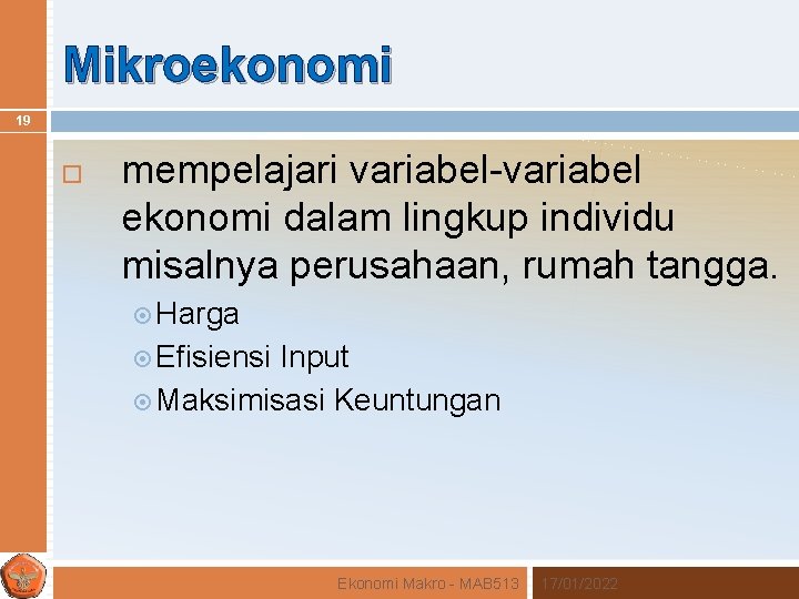 Mikroekonomi 19 mempelajari variabel-variabel ekonomi dalam lingkup individu misalnya perusahaan, rumah tangga. Harga Efisiensi