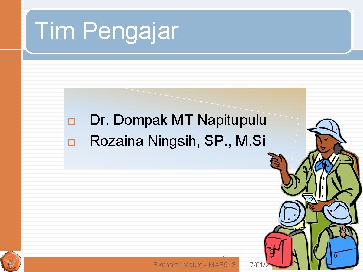 Tim Pengajar Dr. Dompak MT Napitupulu Rozaina Ningsih, SP. , M. Si 2 Ekonomi