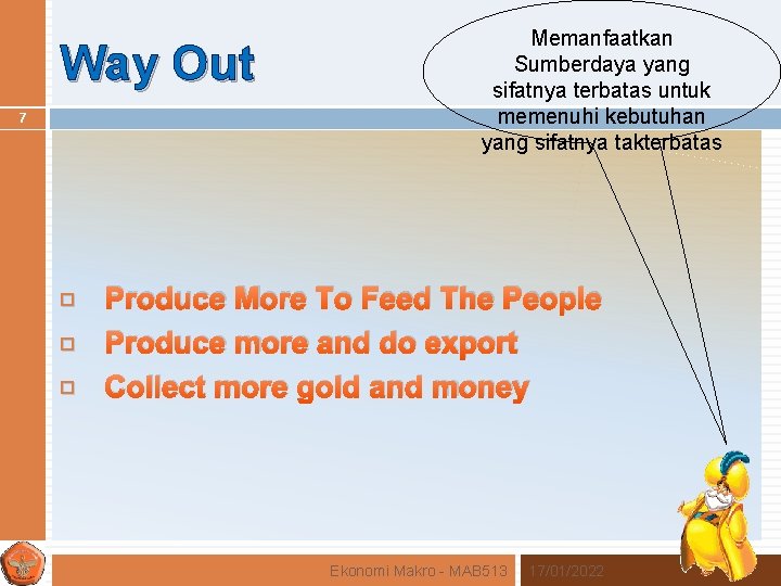 Way Out 7 Memanfaatkan Sumberdaya yang sifatnya terbatas untuk memenuhi kebutuhan yang sifatnya takterbatas