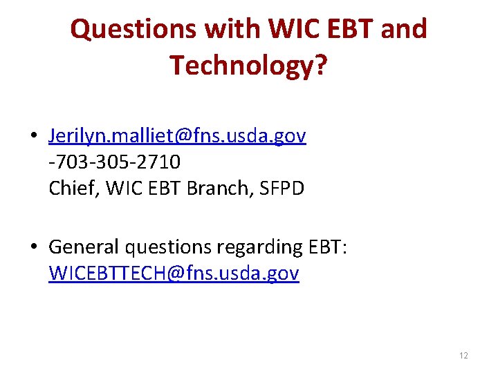 Questions with WIC EBT and Technology? • Jerilyn. malliet@fns. usda. gov -703 -305 -2710