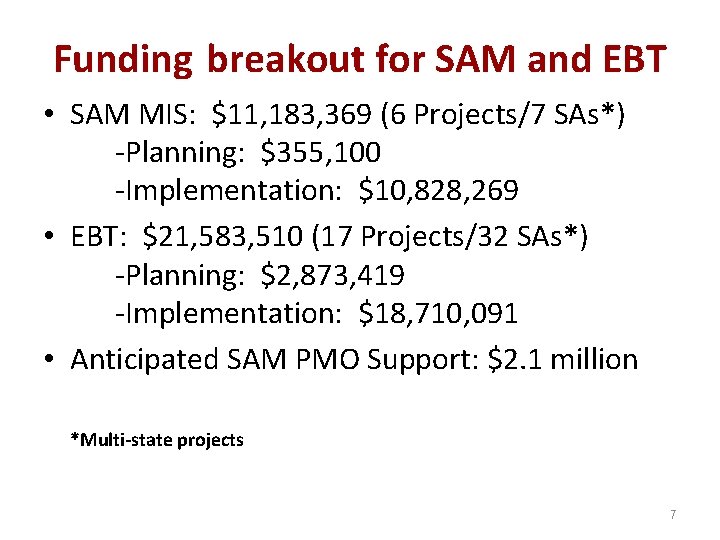 Funding breakout for SAM and EBT • SAM MIS: $11, 183, 369 (6 Projects/7