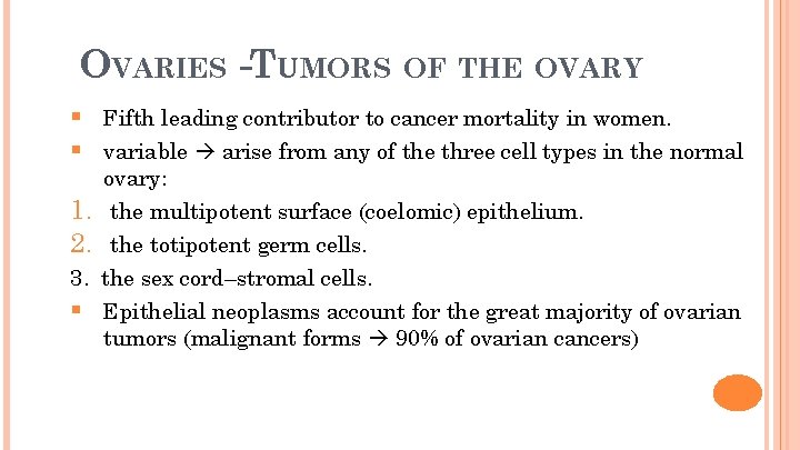 11 OVARIES -TUMORS OF THE OVARY § Fifth leading contributor to cancer mortality in