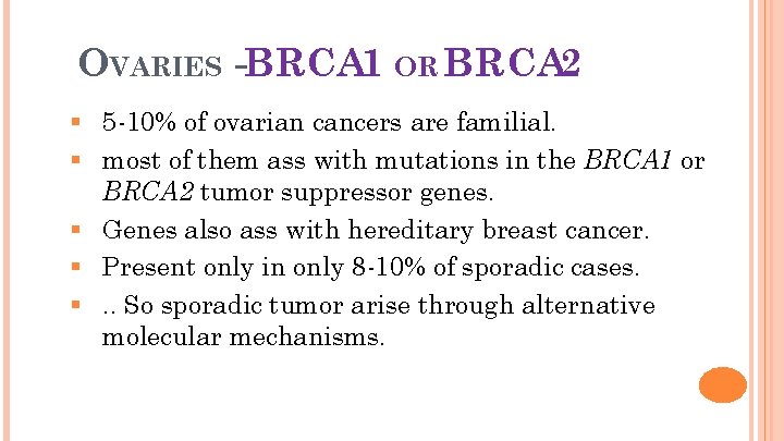 14 OVARIES -BRCA 1 OR BRCA 2 § 5 -10% of ovarian cancers are