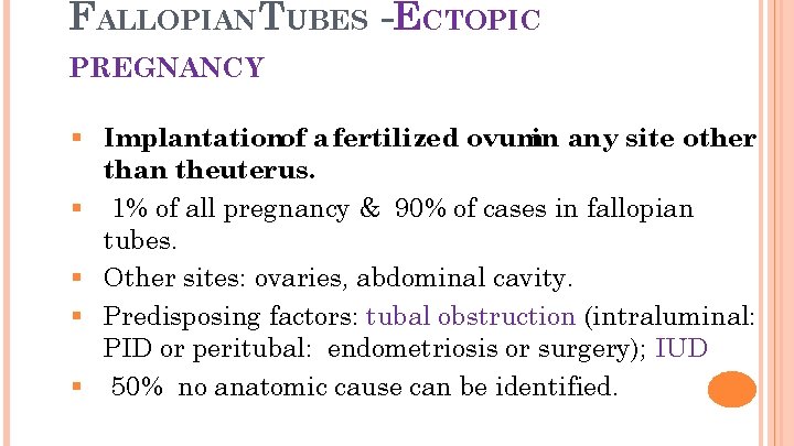 FALLOPIAN TUBES -ECTOPIC 3 PREGNANCY § Implantationof a fertilized ovumin any site other than