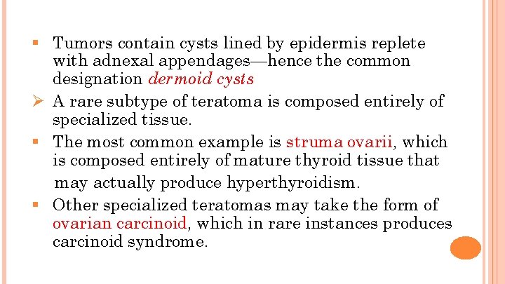 30 § Tumors contain cysts lined by epidermis replete with adnexal appendages—hence the common