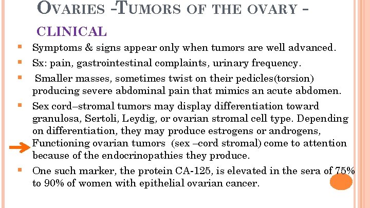 OVARIES -TUMORS OF THE OVARY 34 CLINICAL § Symptoms & signs appear only when