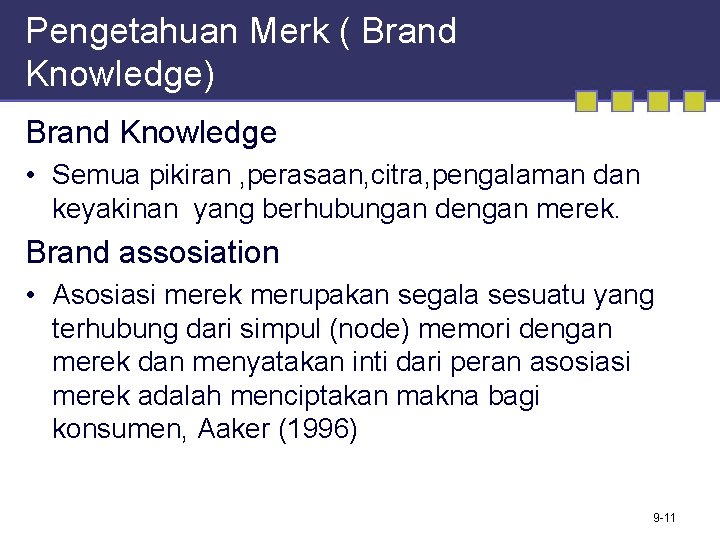 Pengetahuan Merk ( Brand Knowledge) Brand Knowledge • Semua pikiran , perasaan, citra, pengalaman