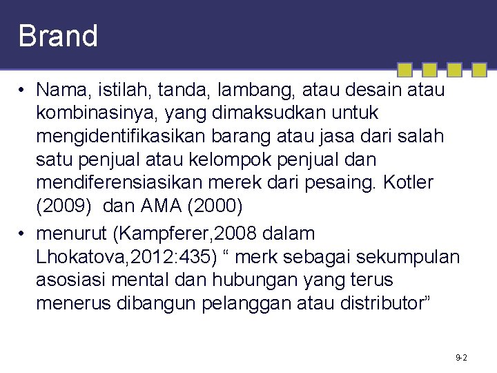 Brand • Nama, istilah, tanda, lambang, atau desain atau kombinasinya, yang dimaksudkan untuk mengidentifikasikan