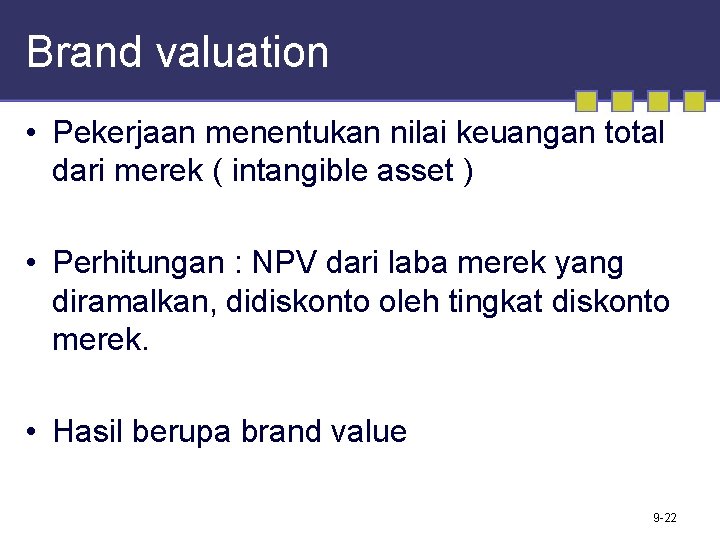 Brand valuation • Pekerjaan menentukan nilai keuangan total dari merek ( intangible asset )