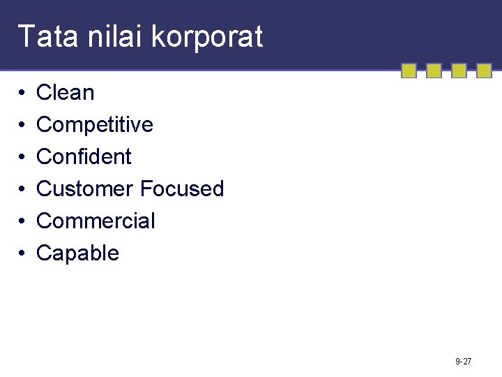 Tata nilai korporat • • • Clean Competitive Confident Customer Focused Commercial Capable 9