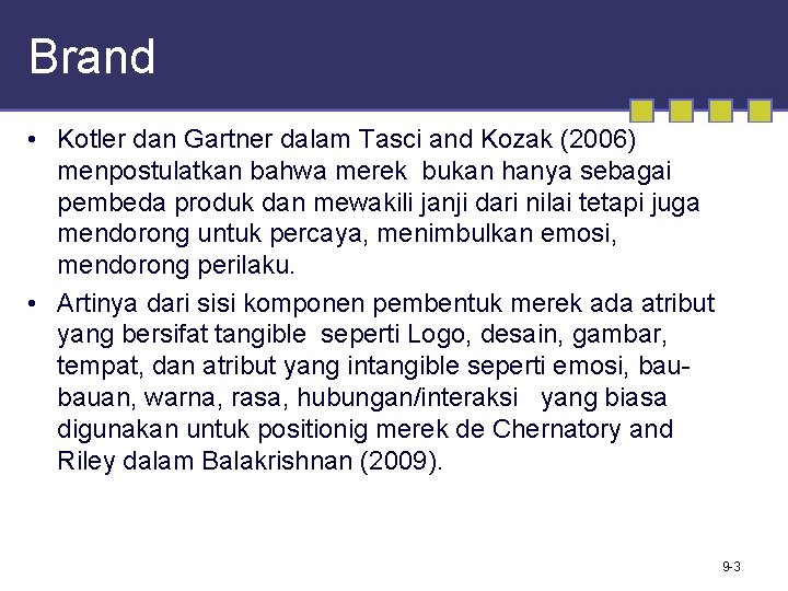 Brand • Kotler dan Gartner dalam Tasci and Kozak (2006) menpostulatkan bahwa merek bukan