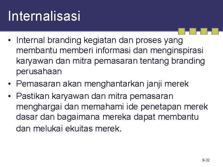 Internalisasi • Internal branding kegiatan dan proses yang membantu memberi informasi dan menginspirasi karyawan