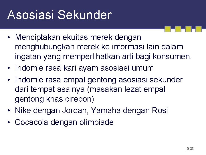 Asosiasi Sekunder • Menciptakan ekuitas merek dengan menghubungkan merek ke informasi lain dalam ingatan