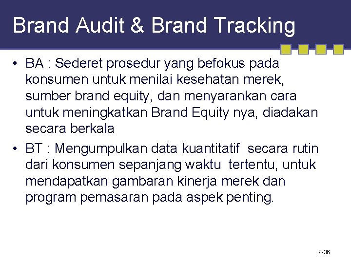 Brand Audit & Brand Tracking • BA : Sederet prosedur yang befokus pada konsumen